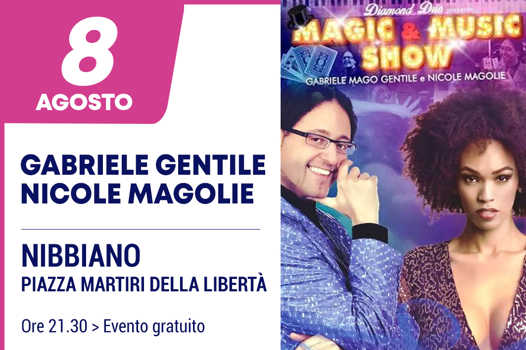 Magic & Music Show - Gabriele Gentile e Nicole Magolie a NIBBIANO